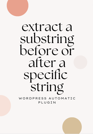 substring before or after in wordpress automatic plugin