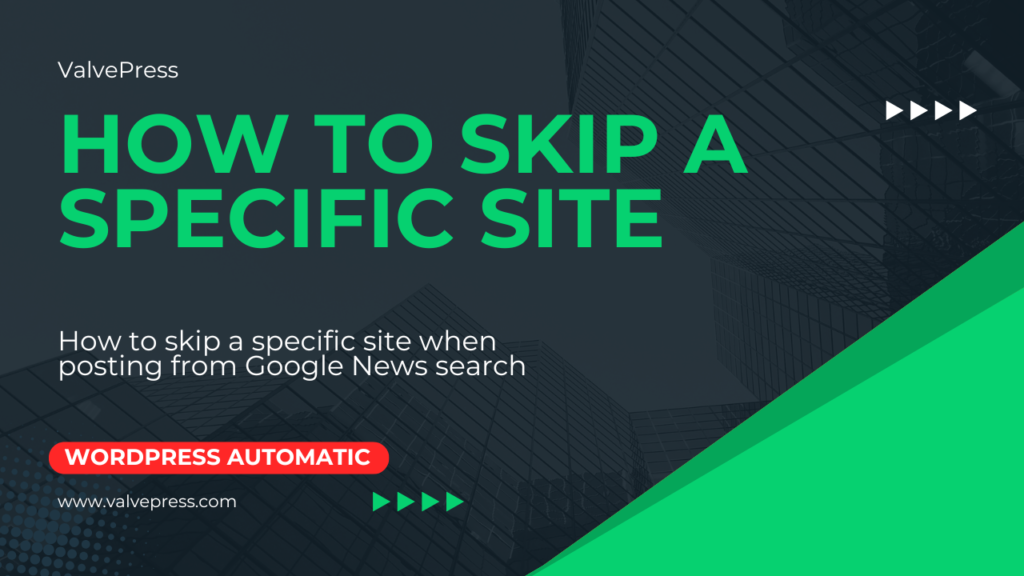 How to skip a specific site from google news import
